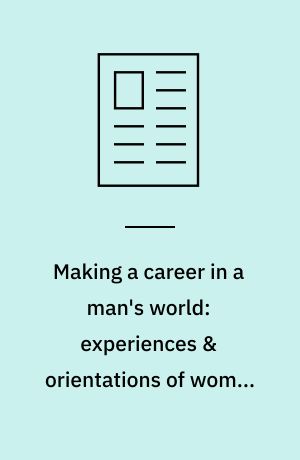 Making a career in a man's world: experiences & orientations of women in coaching