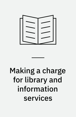 Making a charge for library and information services