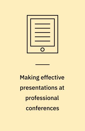Making effective presentations at professional conferences : a guide for teachers, graduate students and professors