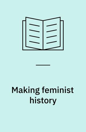 Making feminist history : the literary scholarship of Sandra M. Gilbert and Susan Gubar