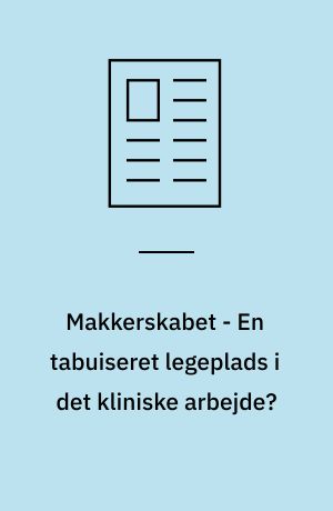 Makkerskabet - En tabuiseret legeplads i det kliniske arbejde?