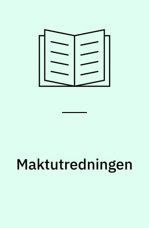 Maktutredningen : sluttrapport : utredning i en undersøkelse satt i gang ved kongelig resolusjon av 22. september 1972