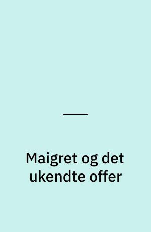 Maigret og det ukendte offer