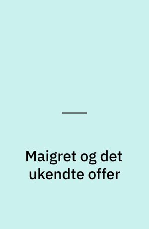 Maigret og det ukendte offer