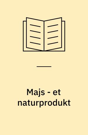 Majs - et naturprodukt