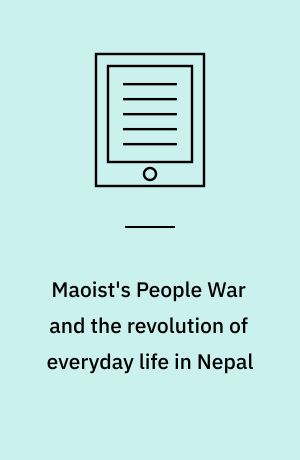 Maoist's People War and the revolution of everyday life in Nepal