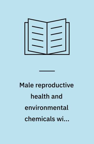 Male reproductive health and environmental chemicals with estrogenic effects