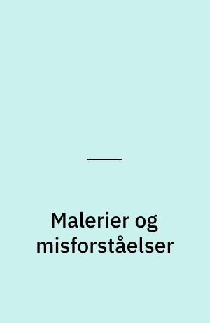 Malerier og misforståelser