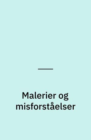 Malerier og misforståelser