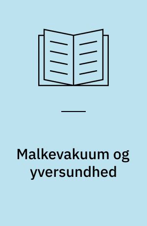 Malkevakuum og yversundhed Bilag til temamøde tirsdag den 11. marts på Forskningscenter Foulum