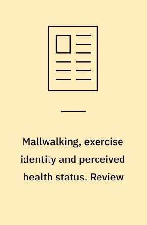 Mallwalking, exercise identity and perceived health status. Review