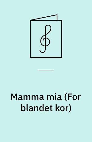 Mamma mia : SATB/piano