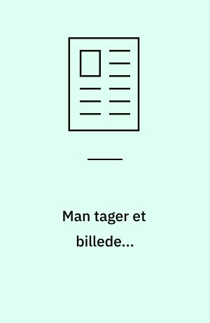 Man tager et billede... : bruger du kamera, når du underviser i billedkunst?