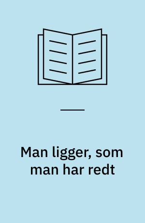 Man ligger, som man har redt