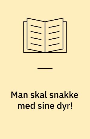 Man skal snakke med sine dyr!