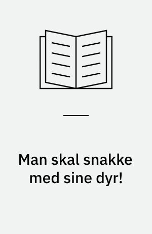 Man skal snakke med sine dyr!