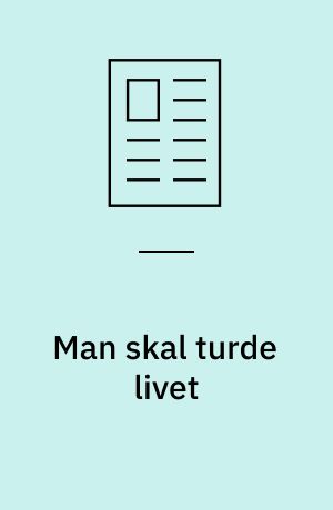 Man skal turde livet