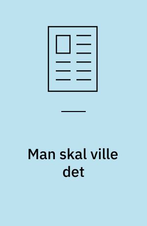 Man skal ville det : om at bo på en herregård