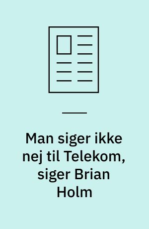 Man siger ikke nej til Telekom, siger Brian Holm