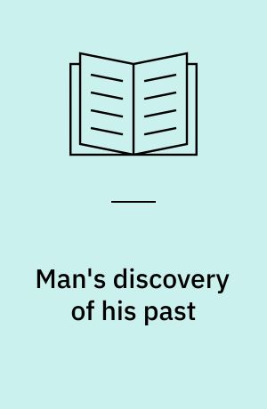 Man's discovery of his past : literary landmarks in archaeology