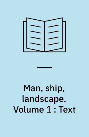 Man, ship, landscape : ships and seafaring in the Oder mouth area 400-1400 A.D. : a case-study of an ideological context : a dissertation. Volume 1 : Text