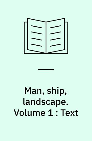 Man, ship, landscape : ships and seafaring in the Oder mouth area 400-1400 A.D. : a case-study of an ideological context : a dissertation. Volume 1 : Text