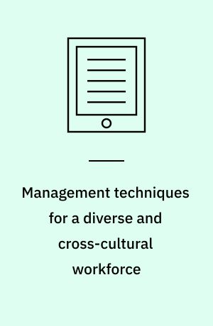 Management techniques for a diverse and cross-cultural workforce
