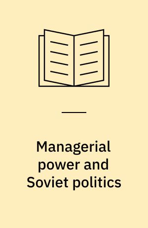 Managerial power and Soviet politics
