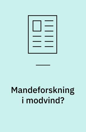 Mandeforskning i modvind?