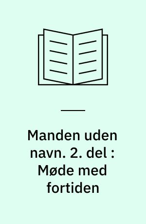 Manden uden navn. 2. del : Møde med fortiden