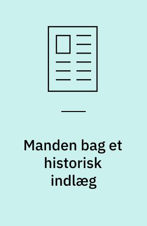 Manden bag et historisk indlæg
