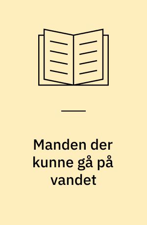 Manden der kunne gå på vandet