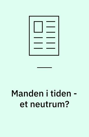 Manden i tiden - et neutrum?