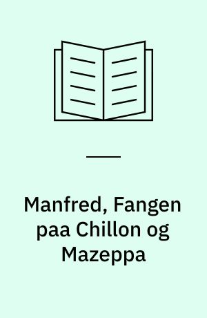 Manfred, Fangen paa Chillon og Mazeppa