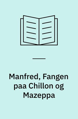 Manfred, Fangen paa Chillon og Mazeppa
