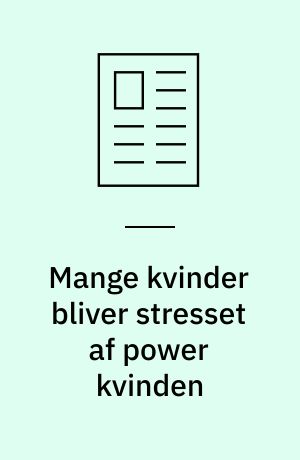 Mange kvinder bliver stresset af power kvinden