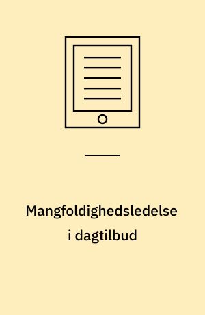 Mangfoldighedsledelse i dagtilbud : pædagoger som videns-specialister og praksis-generaliserede blæksprutter