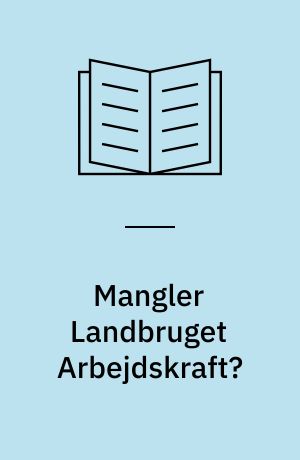 Mangler Landbruget Arbejdskraft?