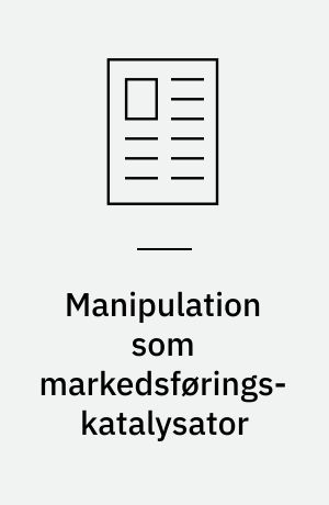 Manipulation som markedsførings-katalysator : essay