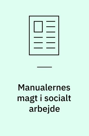 Manualernes magt i socialt arbejde : om Jeg/Du og Jeg/Det i socialt arbejde