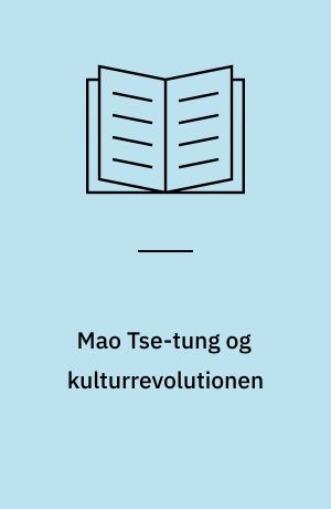 Mao Tse-tung og kulturrevolutionen : indledning og kilder