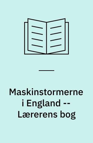 Maskinstormerne i England -- Lærerens bog