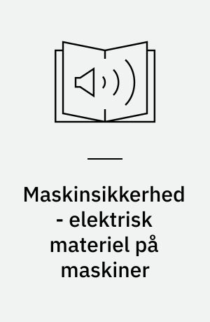 Maskinsikkerhed - elektrisk materiel på maskiner : del 1, almindelige bestemmelser : EN 60204-1
