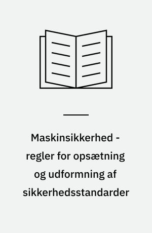 Maskinsikkerhed - regler for opsætning og udformning af sikkerhedsstandarder