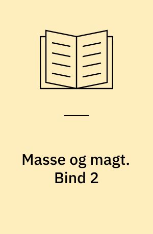 Masse og magt. Bind 2