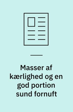 Masser af kærlighed og en god portion sund fornuft