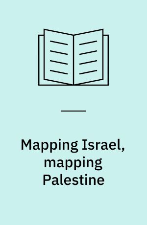 Mapping Israel, mapping Palestine : how occupied landscapes shape scientific knowledge