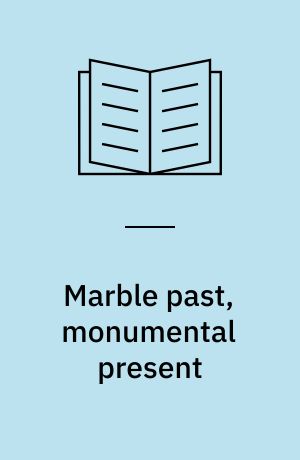 Marble past, monumental present : building with antiquities in the mediaeval Mediterranean