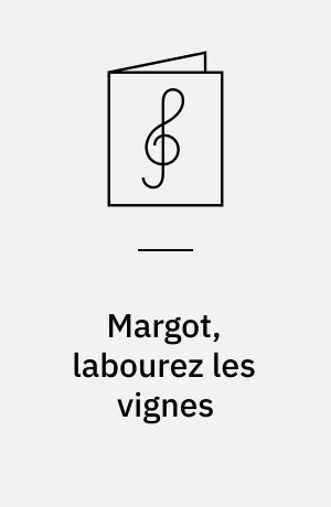 Margot, labourez les vignes