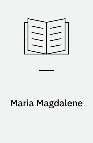 Maria Magdalene : en kvinde som viste sin taknemmelighed